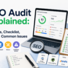 SEO Audit Explained: Process, Checklist, Tools & Common Issues