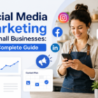 Social Media Marketing for Small Businesses: The Complete Guide